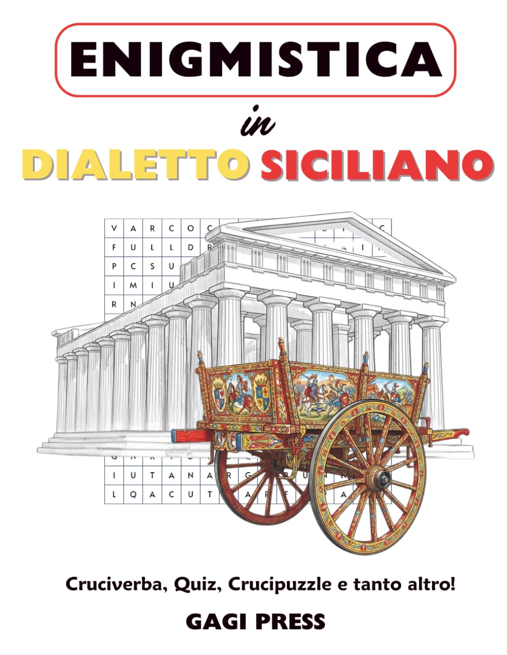 Enigmistica in Dialetto Siciliano: Cruciverba, Quiz, Crucipuzzle e tanto altro per Scoprire e Riscoprire il Dialetto divertendosi.