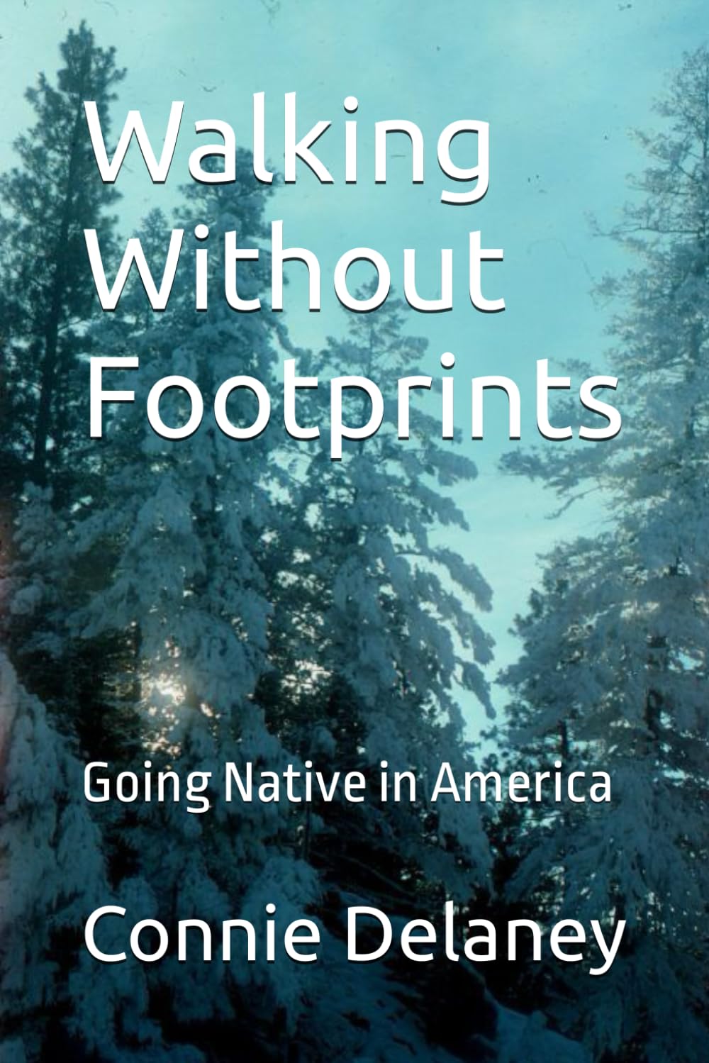 Walking Without Footprints: Going Native in America