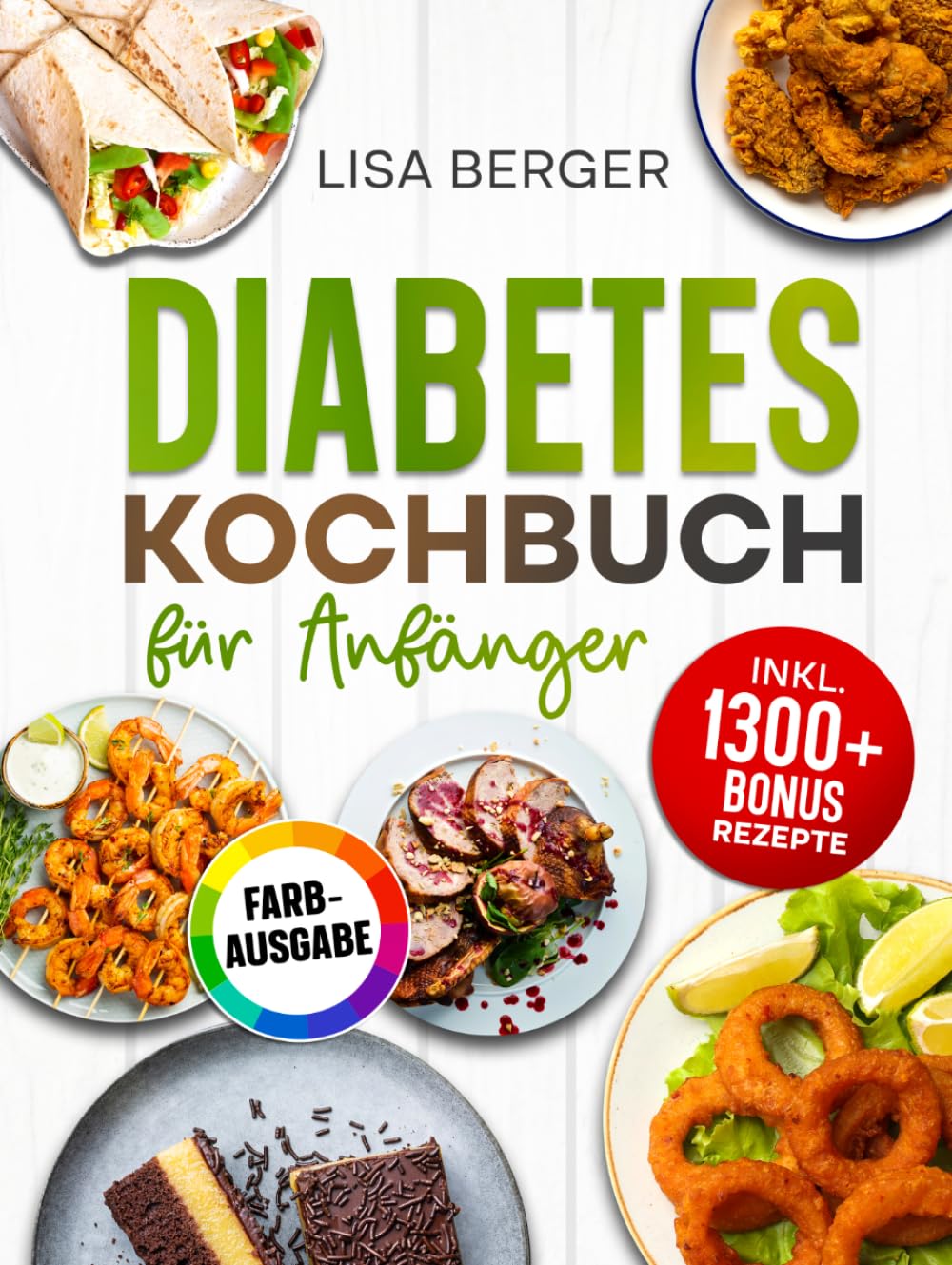 Diabetes Kochbuch für Anfänger: Zuckerarme und herzgesunde Rezepte zur Behandlung von Typ-2-Diabetes & Prädiabetes | Inkl. Nährwertangaben & Bonus