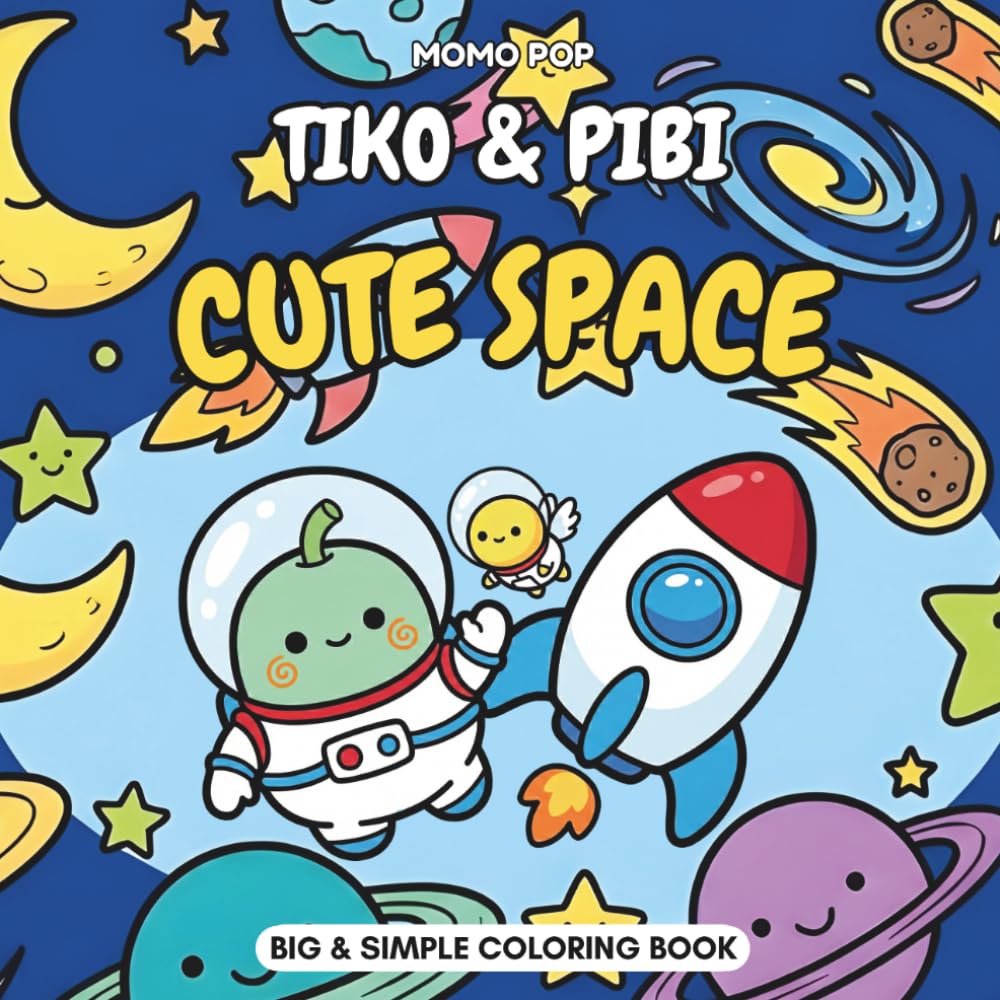 TIKO & PIBI Adventures: Cute Space: Coloring Book | Simple and Fun Astronauts, Rockets and Planets with Thick Lines for Toddlers and Kids