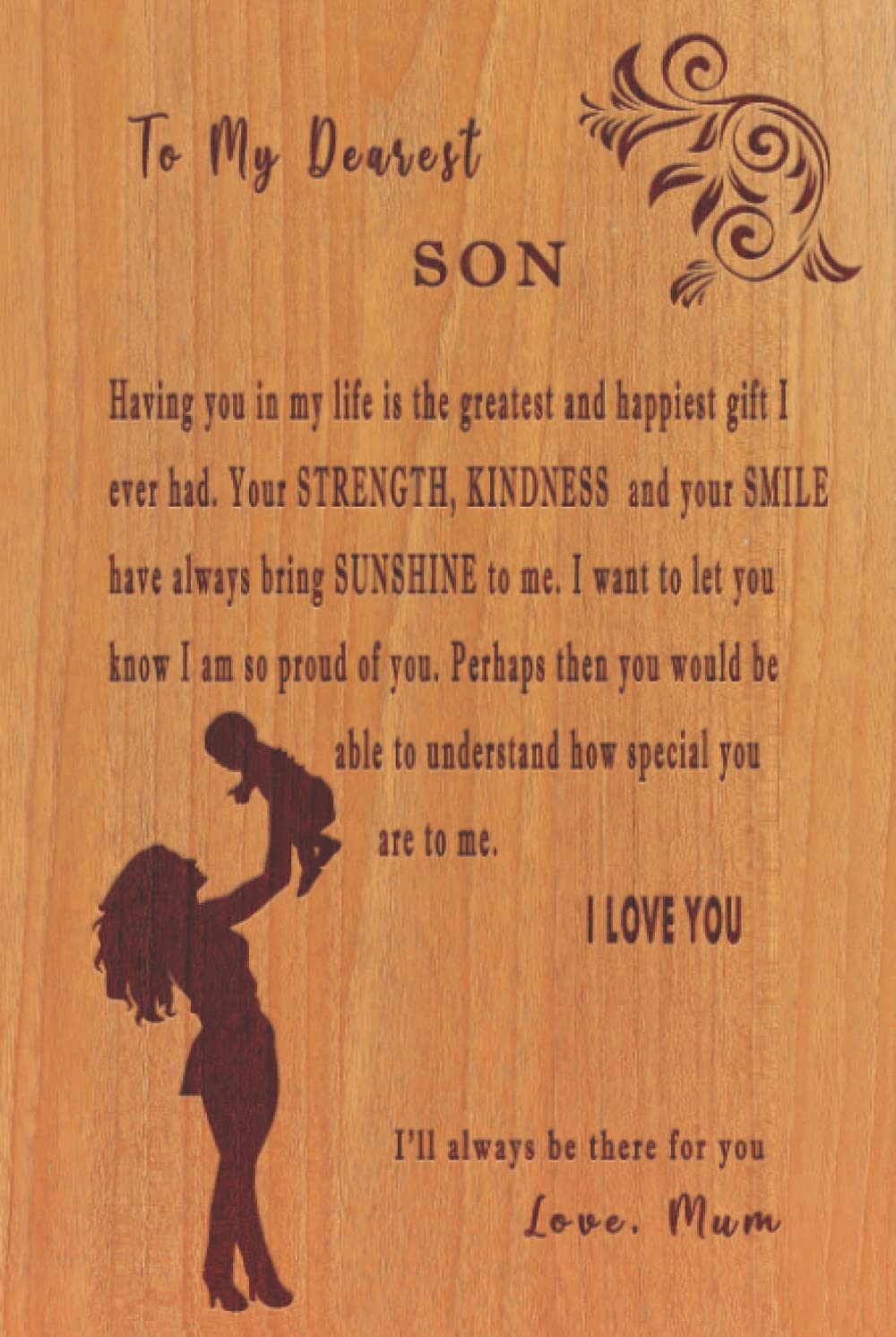 To My Dearest Son Love, Mum: Eternal Love Always Message from Mother Engraved on Wooden Inspired Cover| Line Notebook Journal Keepsake Memory Book | ... Thoughtful Gift Christmas Birthday for Boy