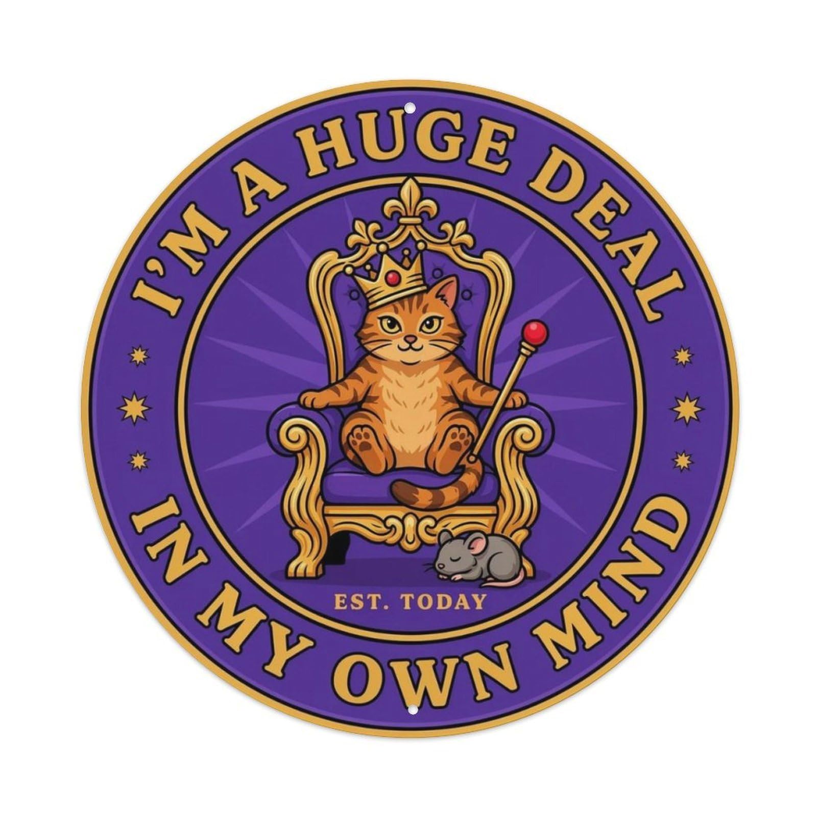 I'm A Huge Deal In My Own Mind Metal Tin Sign Plaque