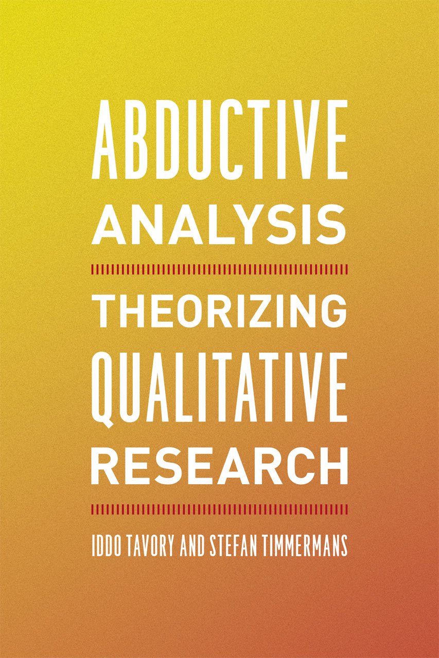 Abductive Analysis: Theorizing Qualitative Research Illustrated Edition