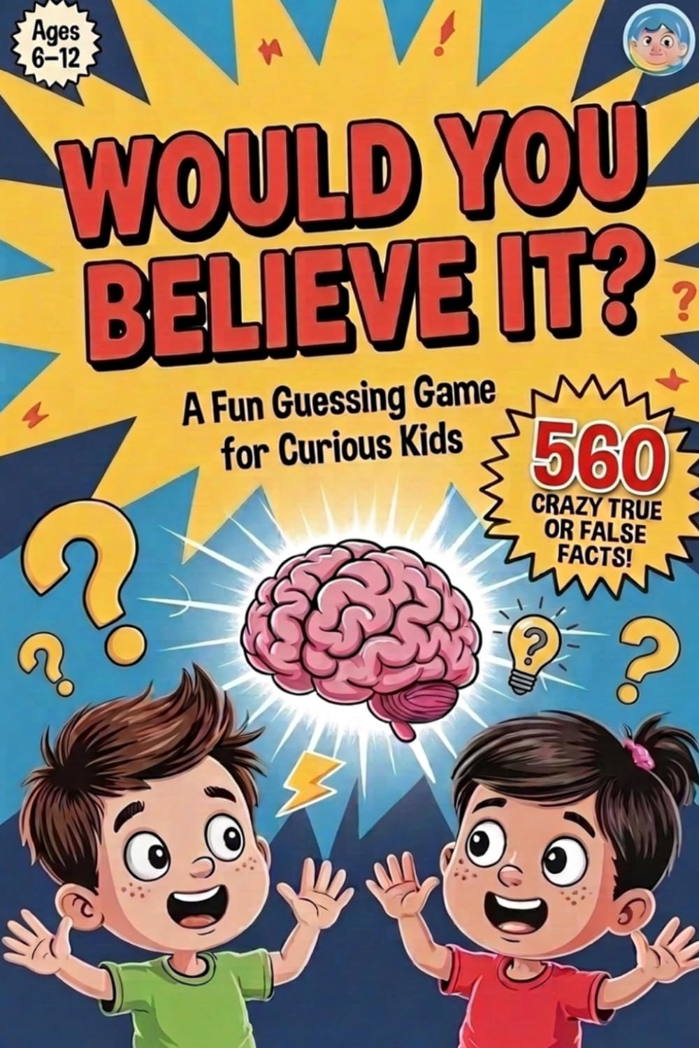 Would You Believe It?: 560 Mind-Blowing Facts to Guess, Laugh & Learn for Curious Kids, why books for kids (orvani s children's encyclopedia)
