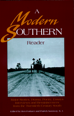 A Modern Southern Reader: Major Stories, Drama, Poetry Essays, Interviews and Reminiscences from the Twentieth Century South