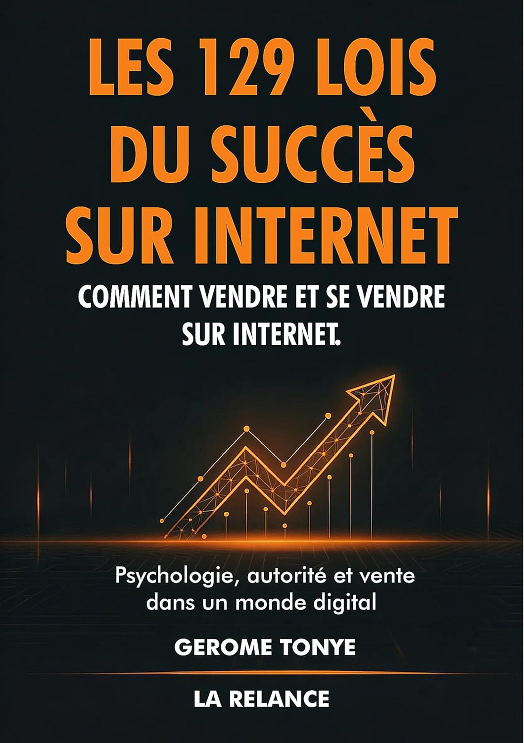 Les 129 lois du succès sur Internet: Comment vendre et se vendre sur Internet (French Edition)      Kindle Edition
