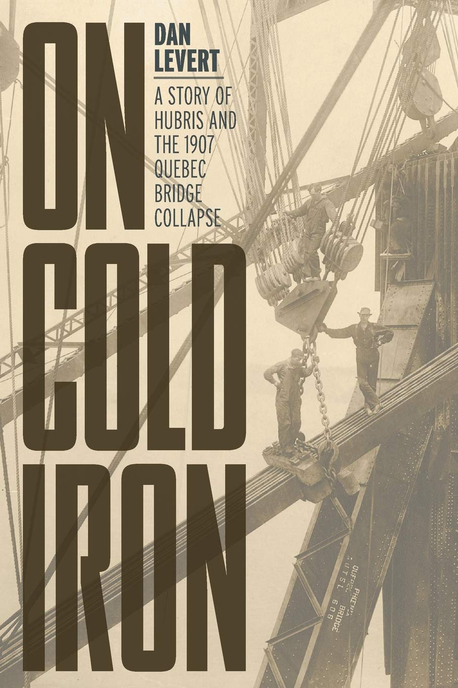 Buy On Cold Iron: A Story of Hubris and the 1907 Quebec Bridge Collapse — BookShops.in