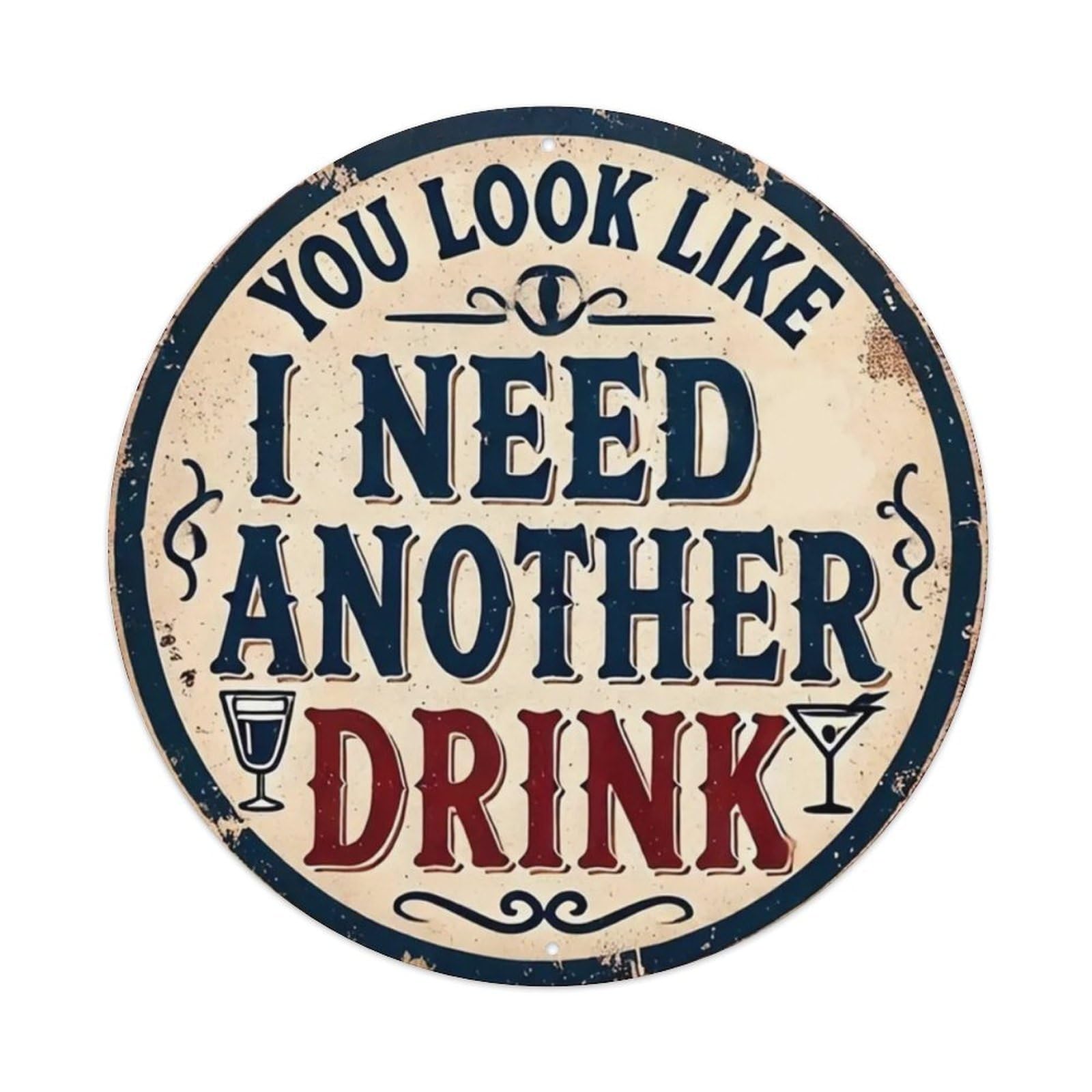 You Look Like I Need Another Drink- Round Tin Sign Vintage Metal Sign Home Bar Garden Wall Decor Metal Poster 8x8 Inch