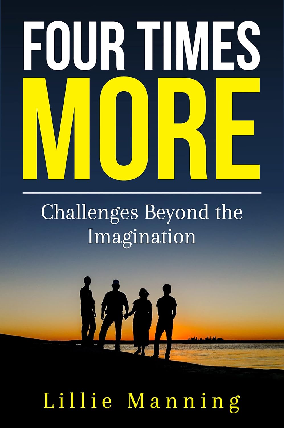 Four Times More: Challenges Beyond The Imagination (Four Times Gold Trilogy Book 2)      Kindle Edition