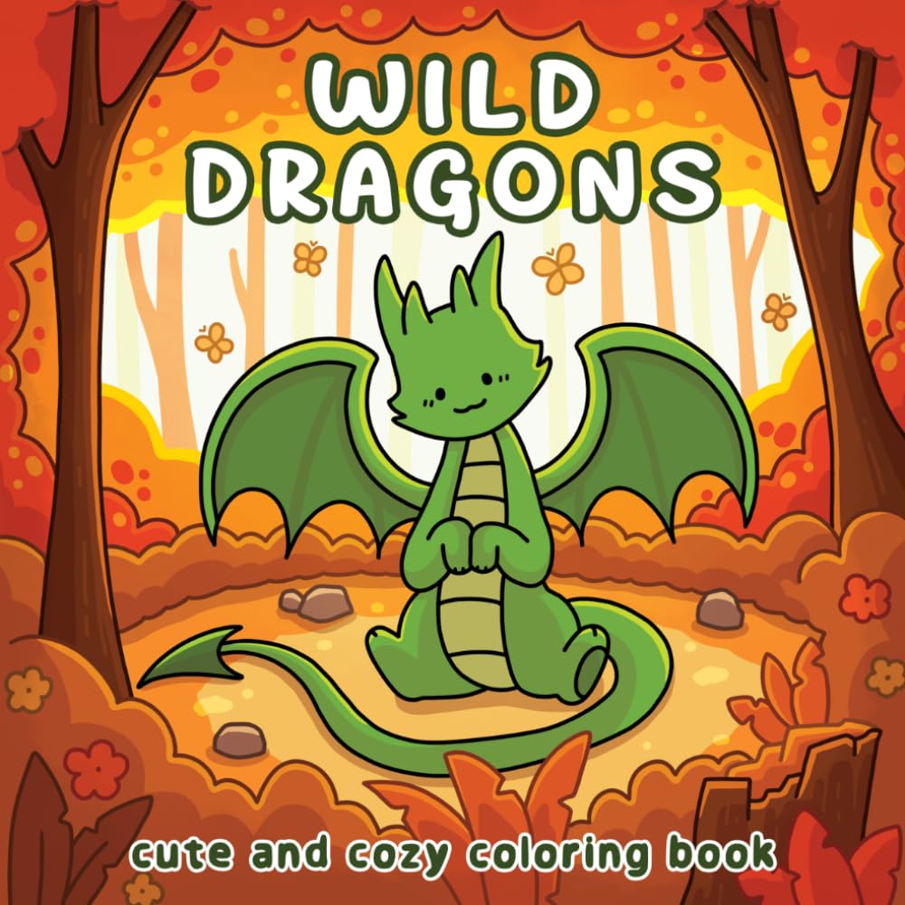 Wild Dragons: Cute and Cozy Coloring Book