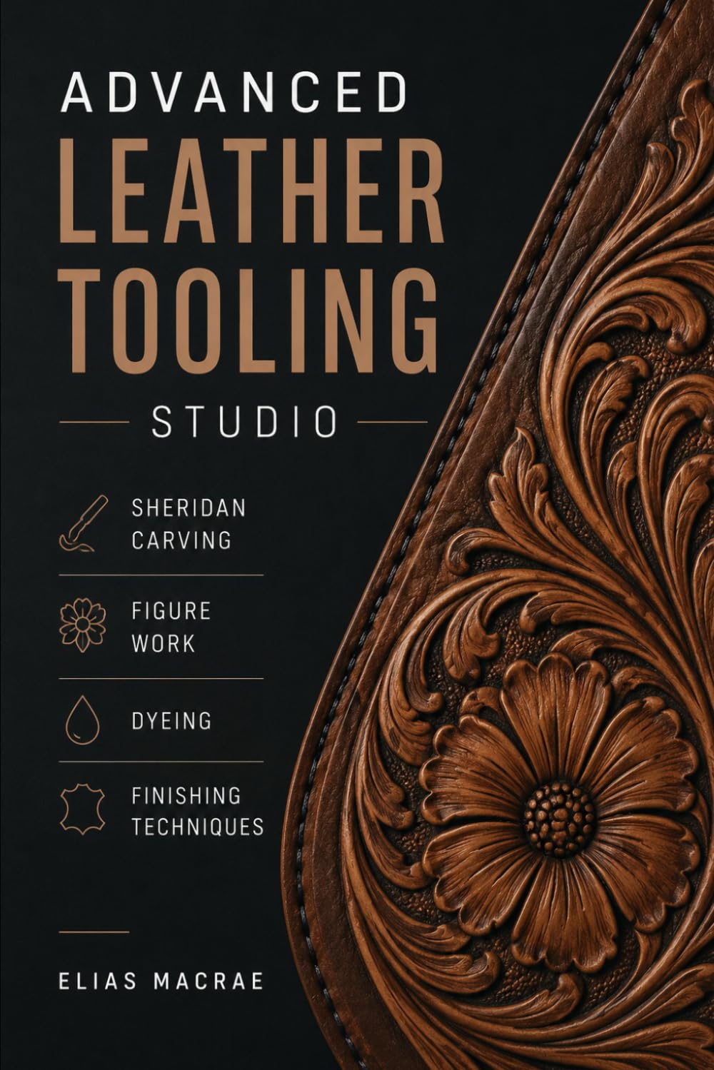 Advanced Leather Tooling Studio: Sheridan Carving, Figure Work, Dyeing, and Finishing Techniques