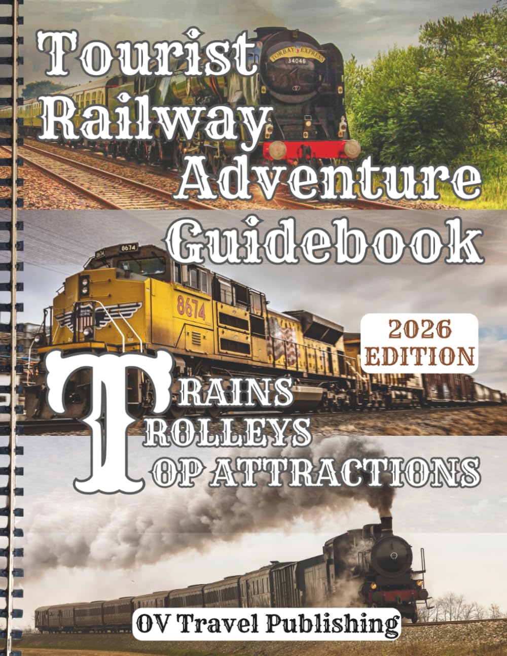 Tourist Railway Adventure Guidebook - Trains, Trolleys & Top Attractions: Explore Historic Lines, Mountain Passes, Coastal Rides, Steam Excursions & Must-See Rail Museums Across the USA & Canada