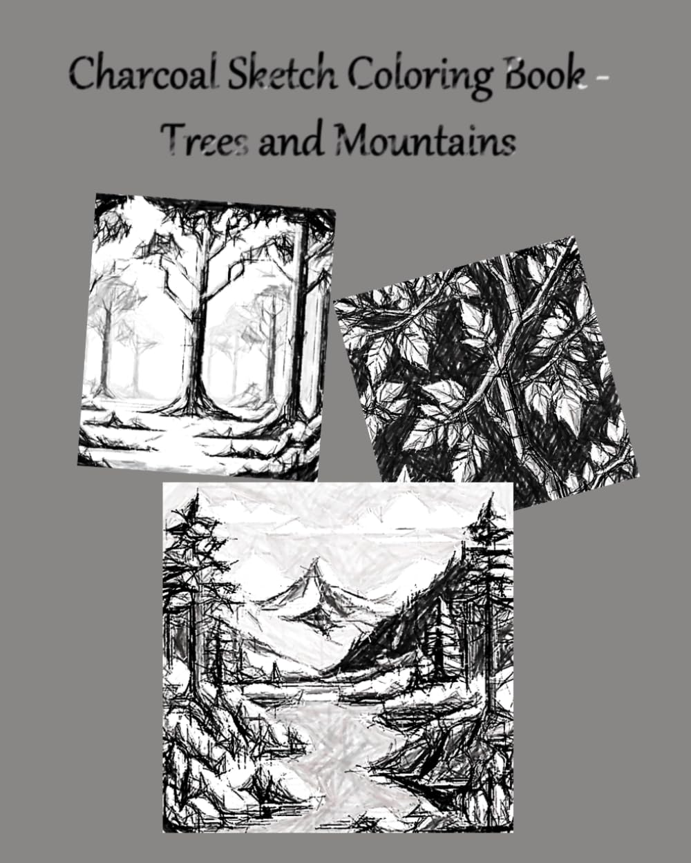 Charcoal Sketch Coloring Book - Trees and Mountains: Original artistic charcoal sketches for coloring-in.
