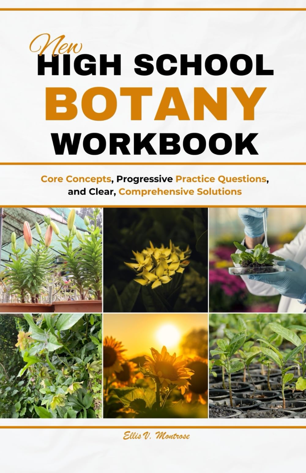 NEW HIGH SCHOOL BOTANY WORKBOOK: Core Concepts, Progressive Practice Questions, and Clear, Comprehensive Solutions (NextGen Study Series)