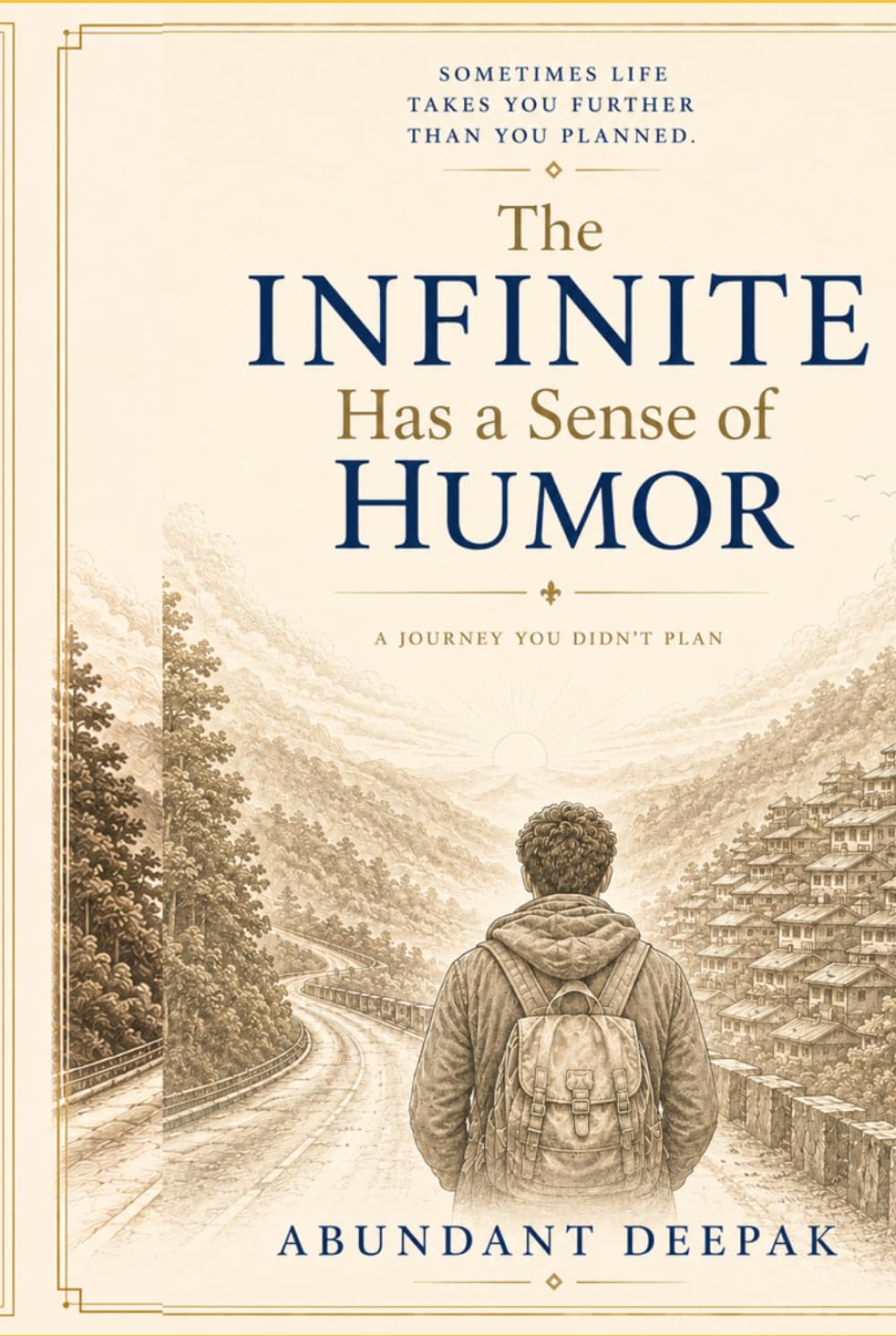 The Infinite Has a Sense of Humor: A Journey You Didn't Plan (The Infinite Series)
