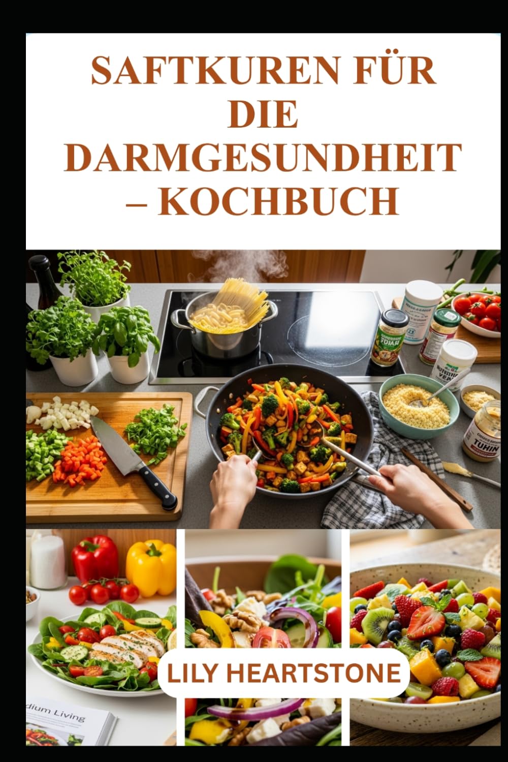 SAFTKUREN FÜR DIE DARMGESUNDHEIT – KOCHBUCH: Frische Rezepte für ein gesundes Leben