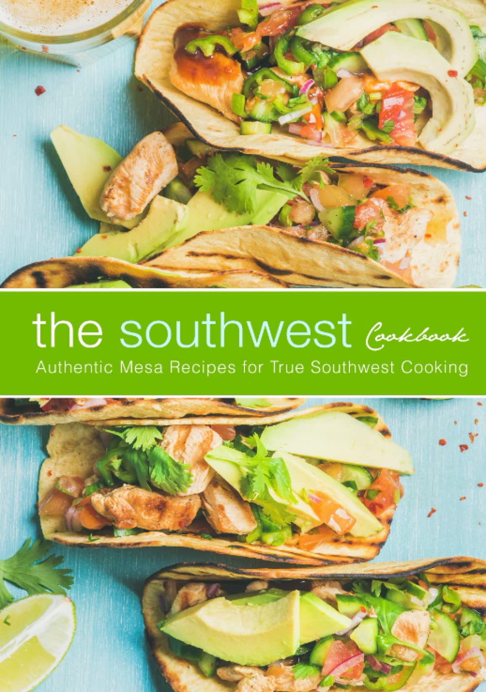 The Southwest Cookbook: Authentic Mesa Recipes for True Southwest Cooking