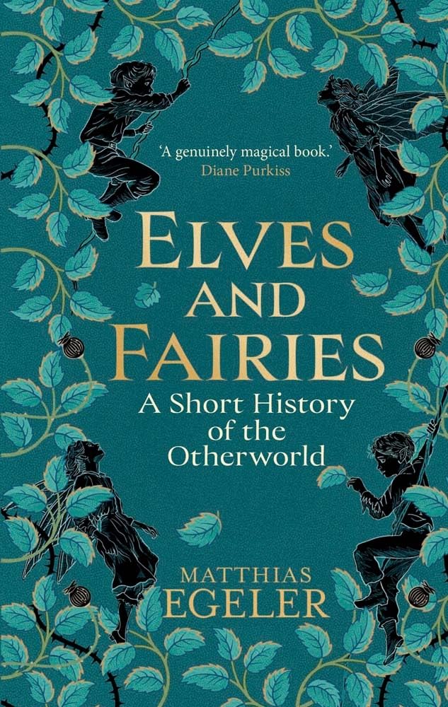 Elves and Fairies: A Brief History of the Otherworld.by Egeler, Egeler, New**