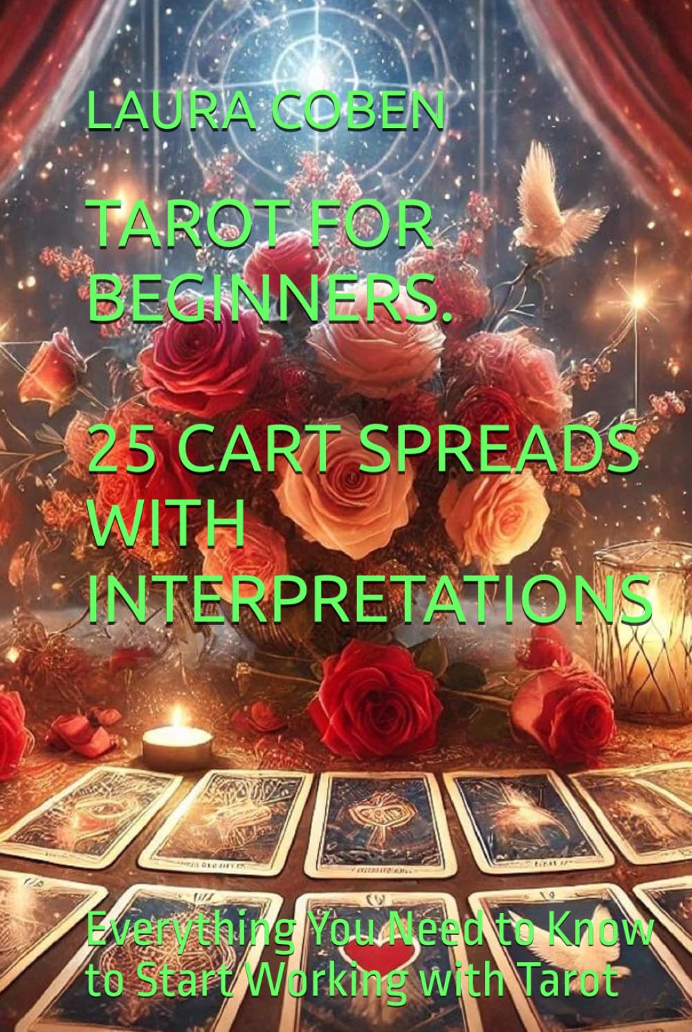 TAROT FOR BEGINNERS. 25 CART SPREADS WITH INTERPRETATIONS: Everything You Need to Know to Start Working with Tarot (Series US)