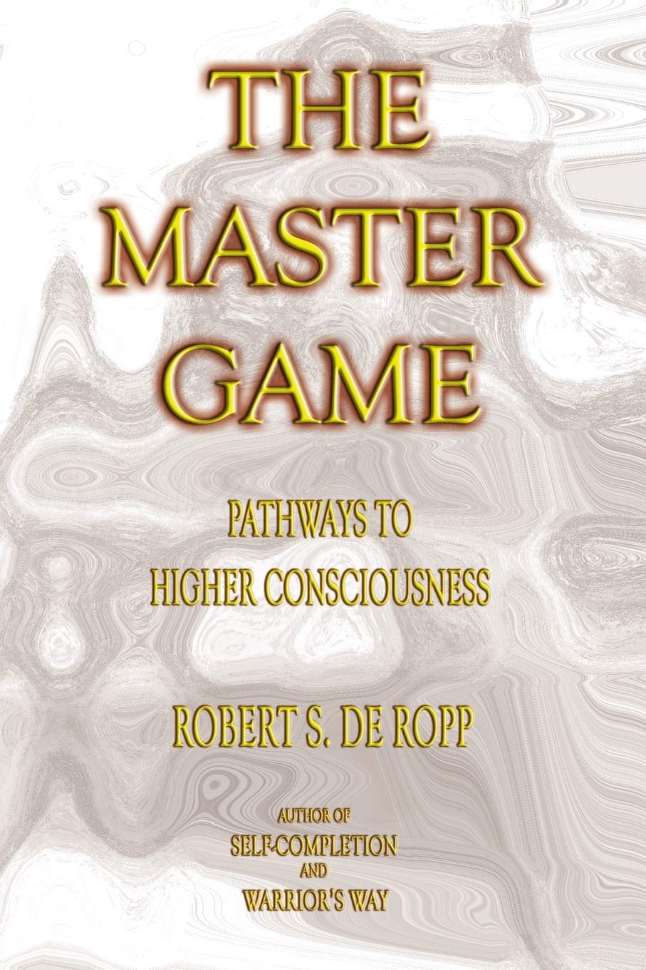 Master Game: Pathways to Higher Consciousness (Consciousness Classics)