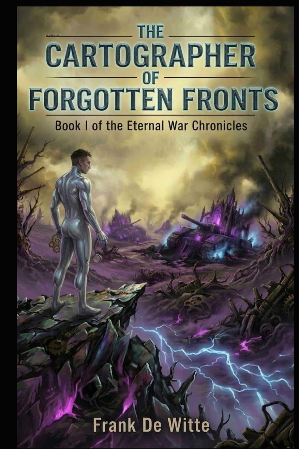 The Cartographer of Forgotten Fronts: Book I of the Eternal War Chronicles: 1