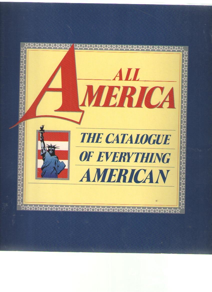 All America The Catalogue of Everything American Dush, Katherine