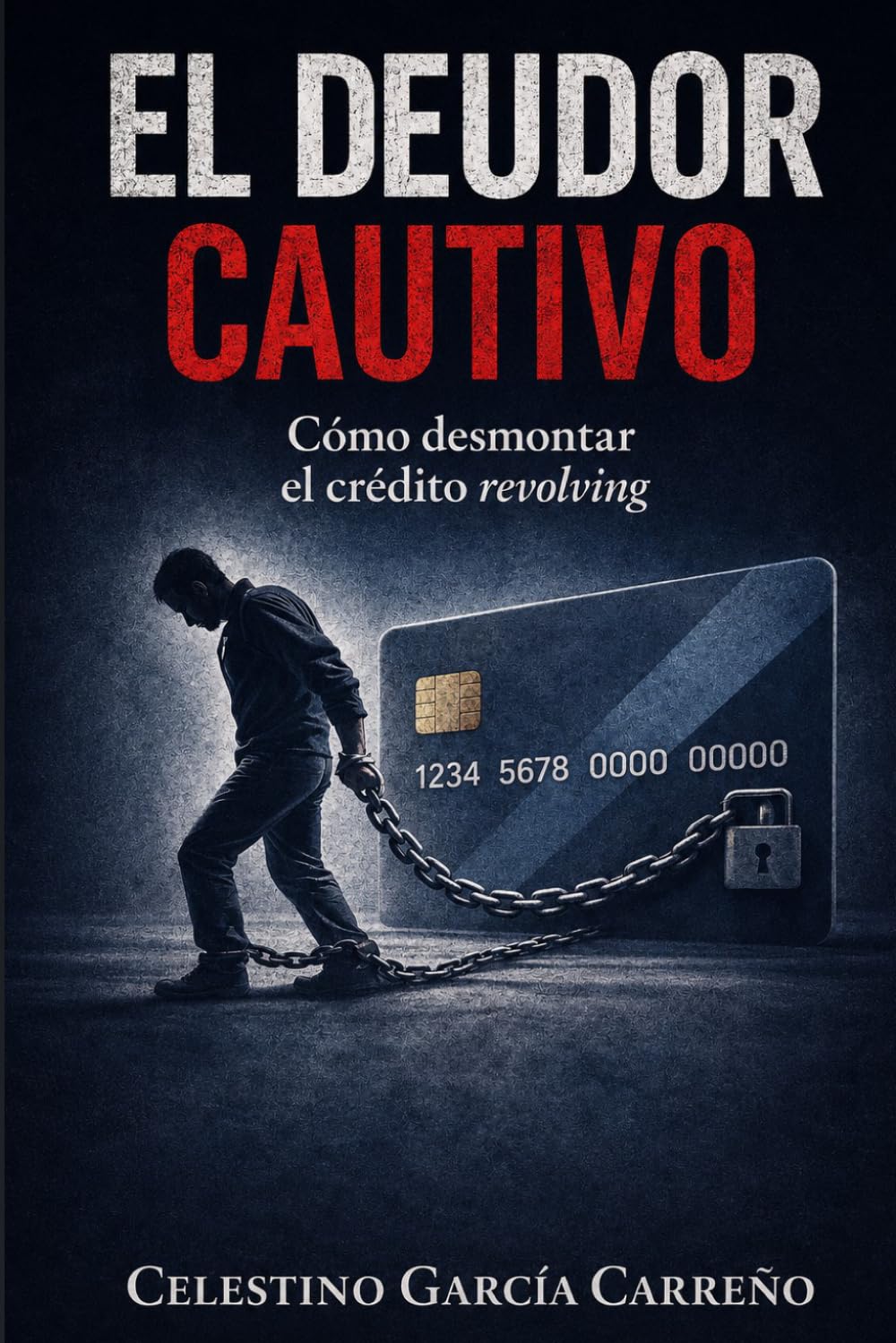 El deudor cautivo: Cómo desmontar el crédito revolving
