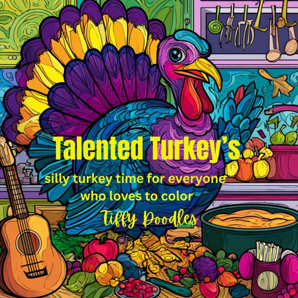 Talented Turkey's: Silly turkey time for everyone who loves to color