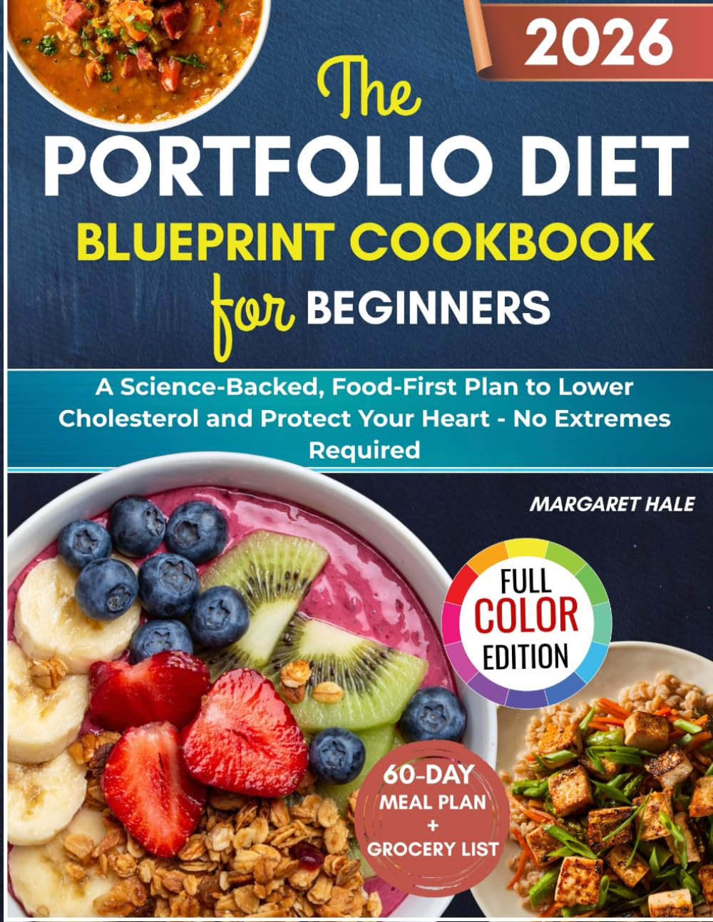 The Portfolio Diet Blueprint Cookbook for Beginners: A Science-Backed, Food-First Plan to Lower Cholesterol and Protect Your Heart - No Extremes Required