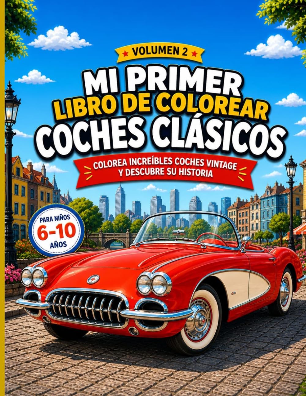 Mi Primer Libro de Colorear Coches Clásico: Colorea increíbles coches vintage y descubre su historia