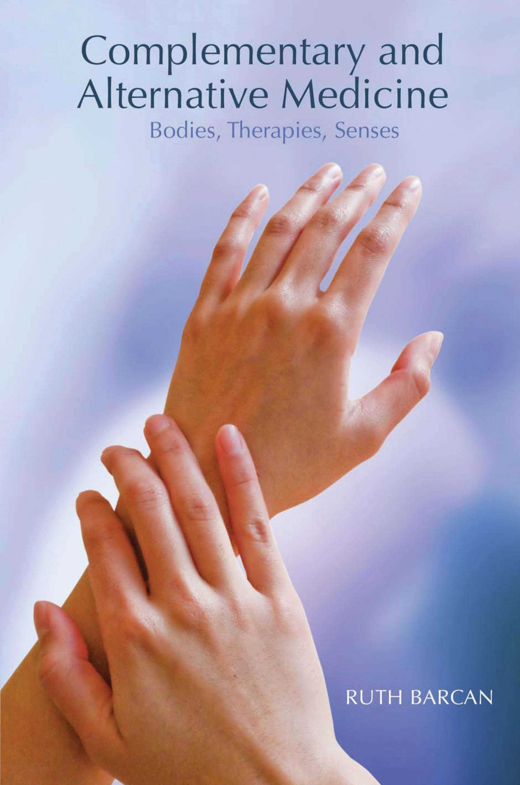 Buy Complementary and Alternative Medicine: Bodies, Therapies, Senses — BookShops.in