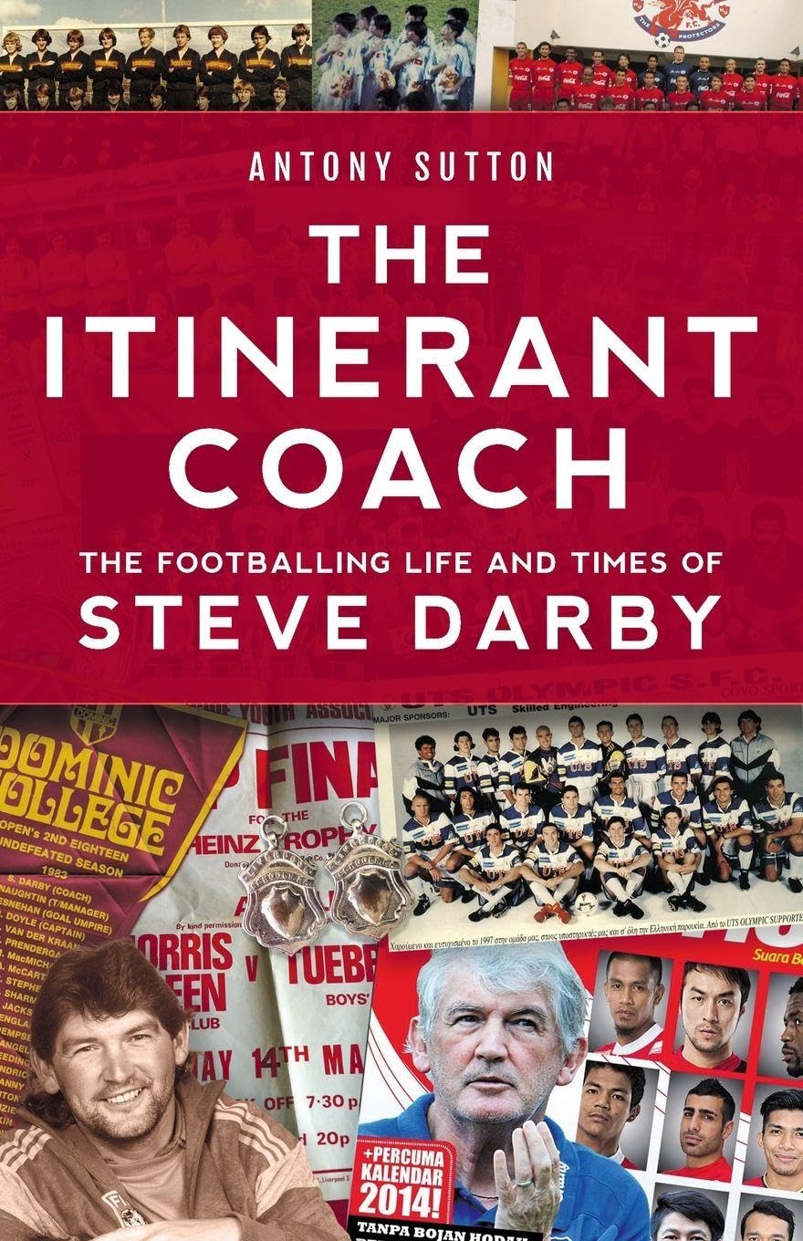 The Itinerant Coach - The Footballing Life and Times of Steve Darby