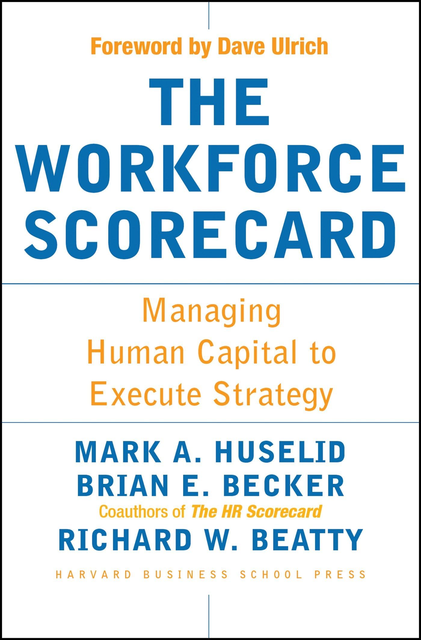 The Workforce Scorecard: Managing Human Capital to Execute Strategy