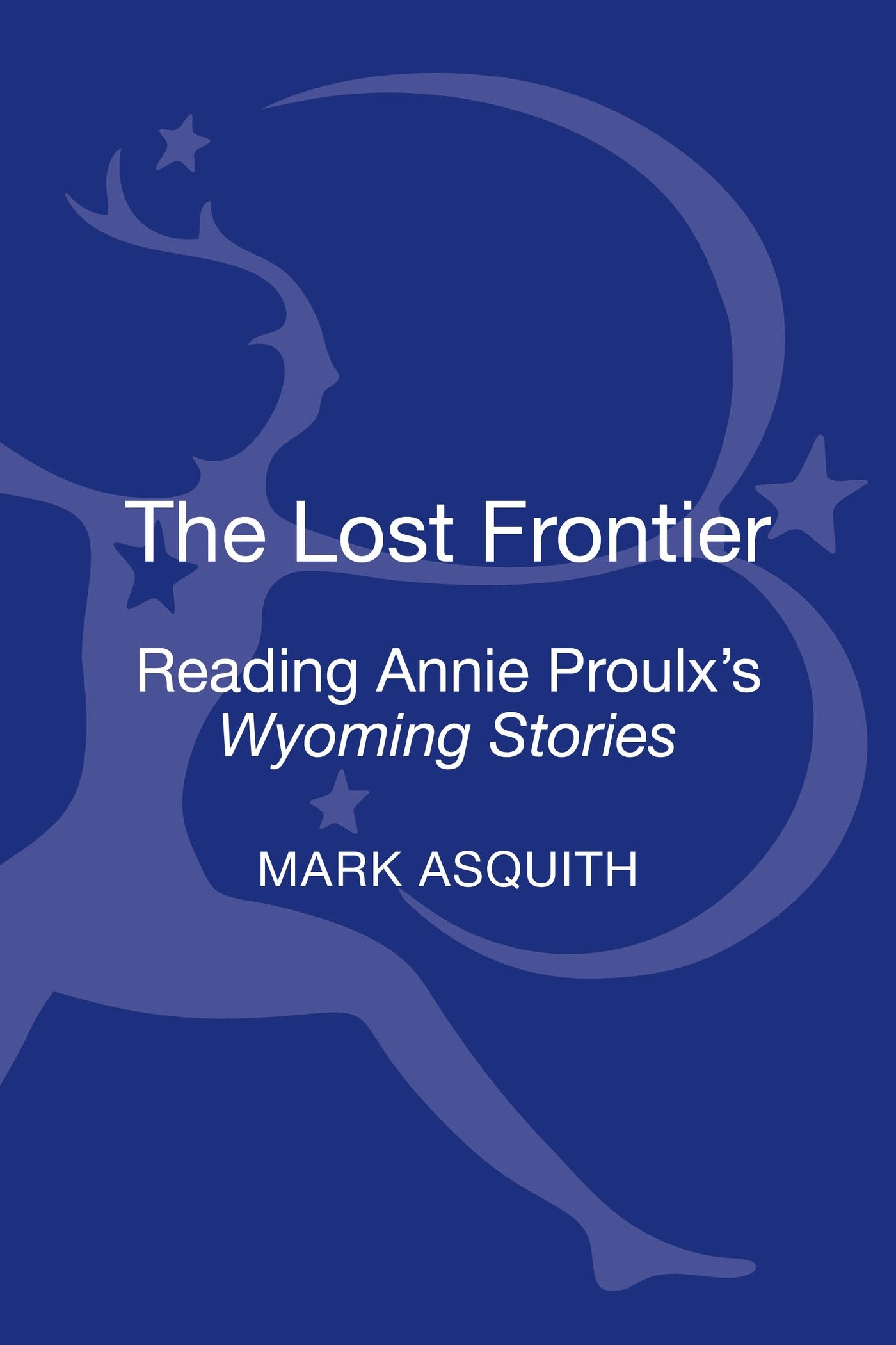 Buy The Lost Frontier: Reading Annie Proulx's Wyoming Stories — BookShops.in