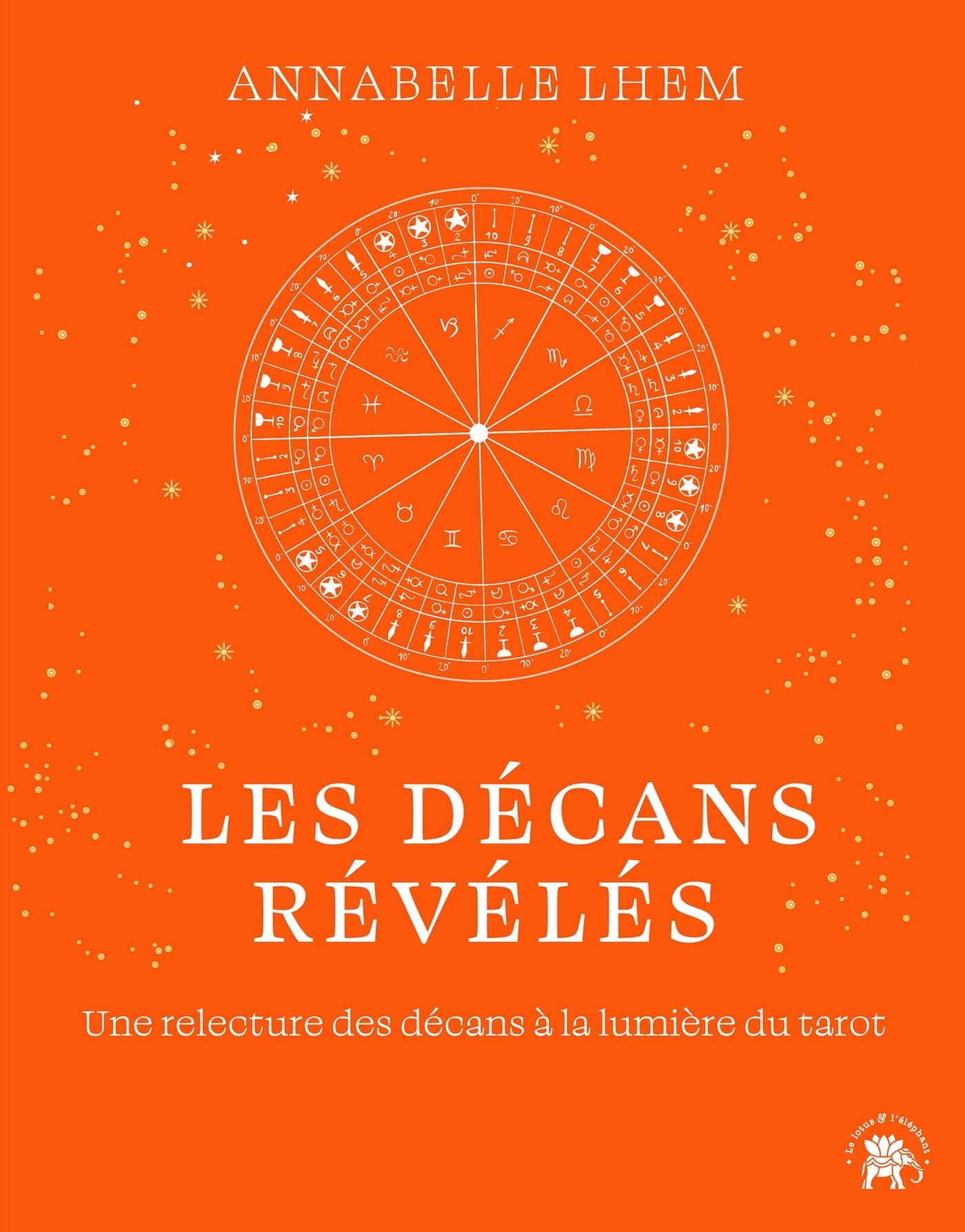 Les décans révélés: Une relecture des décans à la lumière du tarot