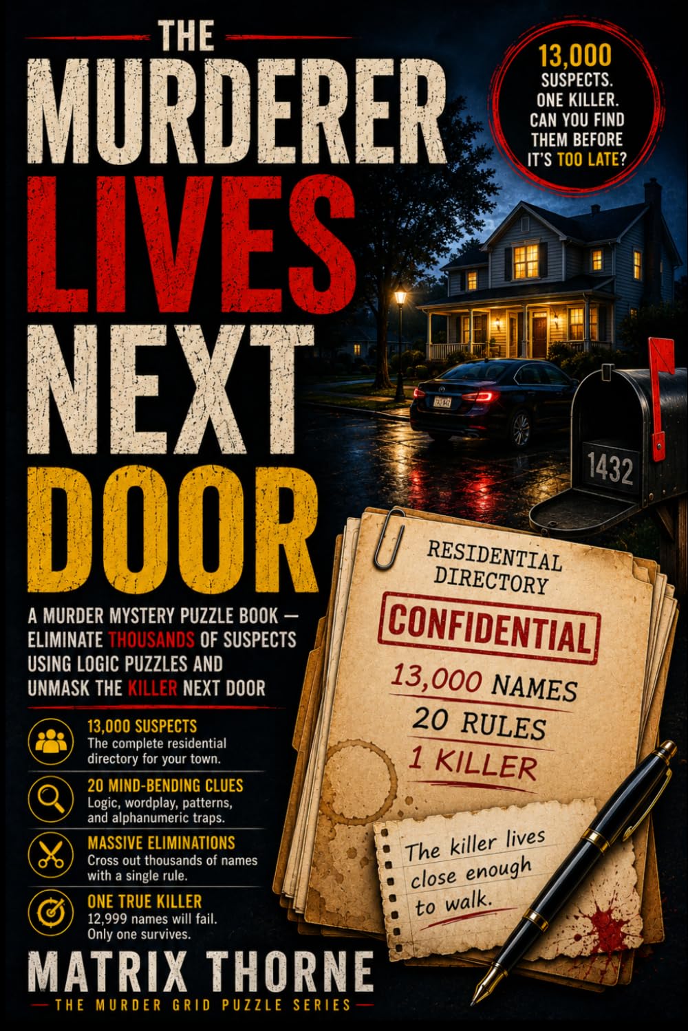 The Murderer Lives Next Door: A Murder Mystery Puzzle Book — Eliminate Thousands of Suspects Using Logic Puzzles and Unmask the Killer Next Door.