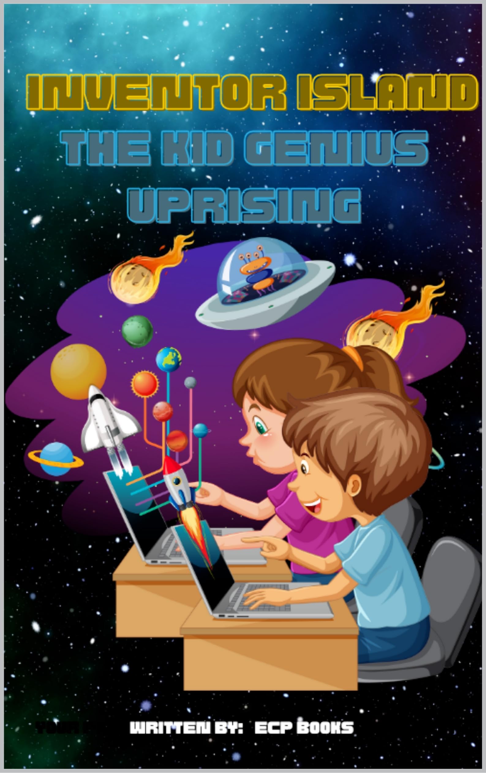 Inventor Island: The Kid Genius Uprising: Inspiring adventure books for kids 9 - 12