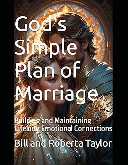 God's Simple Plan of Marriage: Building and Maintaining Lifelong Emotional Connections