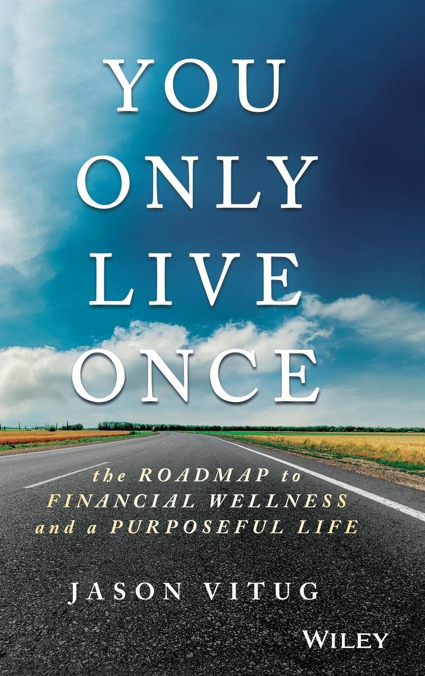 You Only Live Once – The Roadmap to Financial Wellness and a Purposeful Life