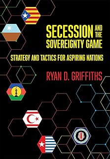 Secession and the Sovereignty Game: Strategy and Tactics for Aspiring Nations