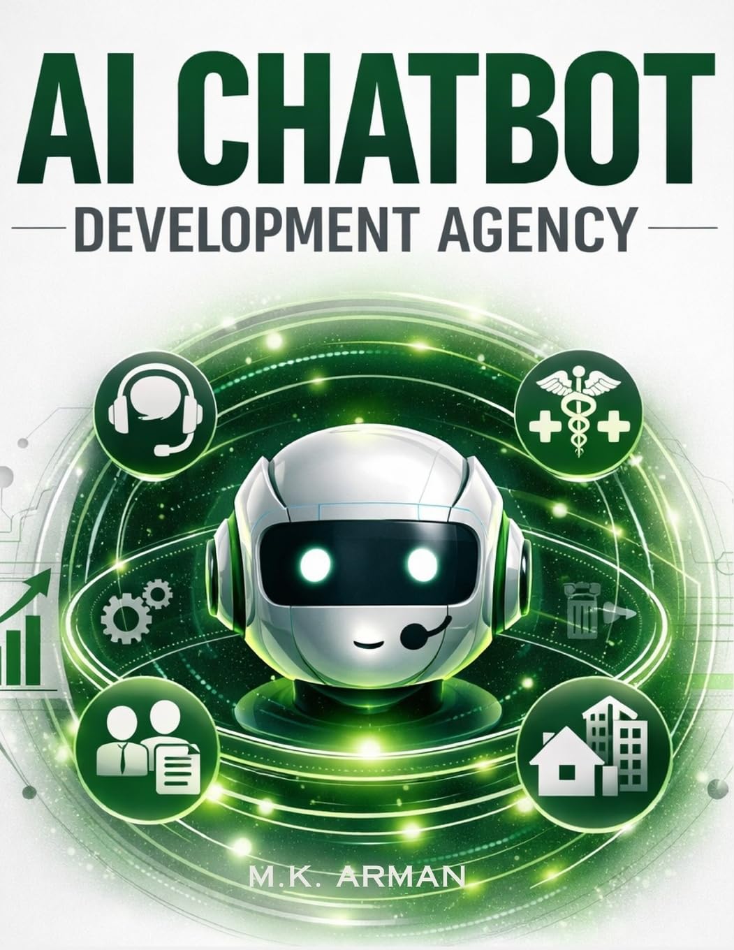 AI Chatbot Development Agency: Build Domain-Specific AI Bots For Customer Service, Hr, Real Estate, Healthcare & More — A Step-By-Step Blueprint For ... Automation Agency: 2 (AI AGENCY SERIES)