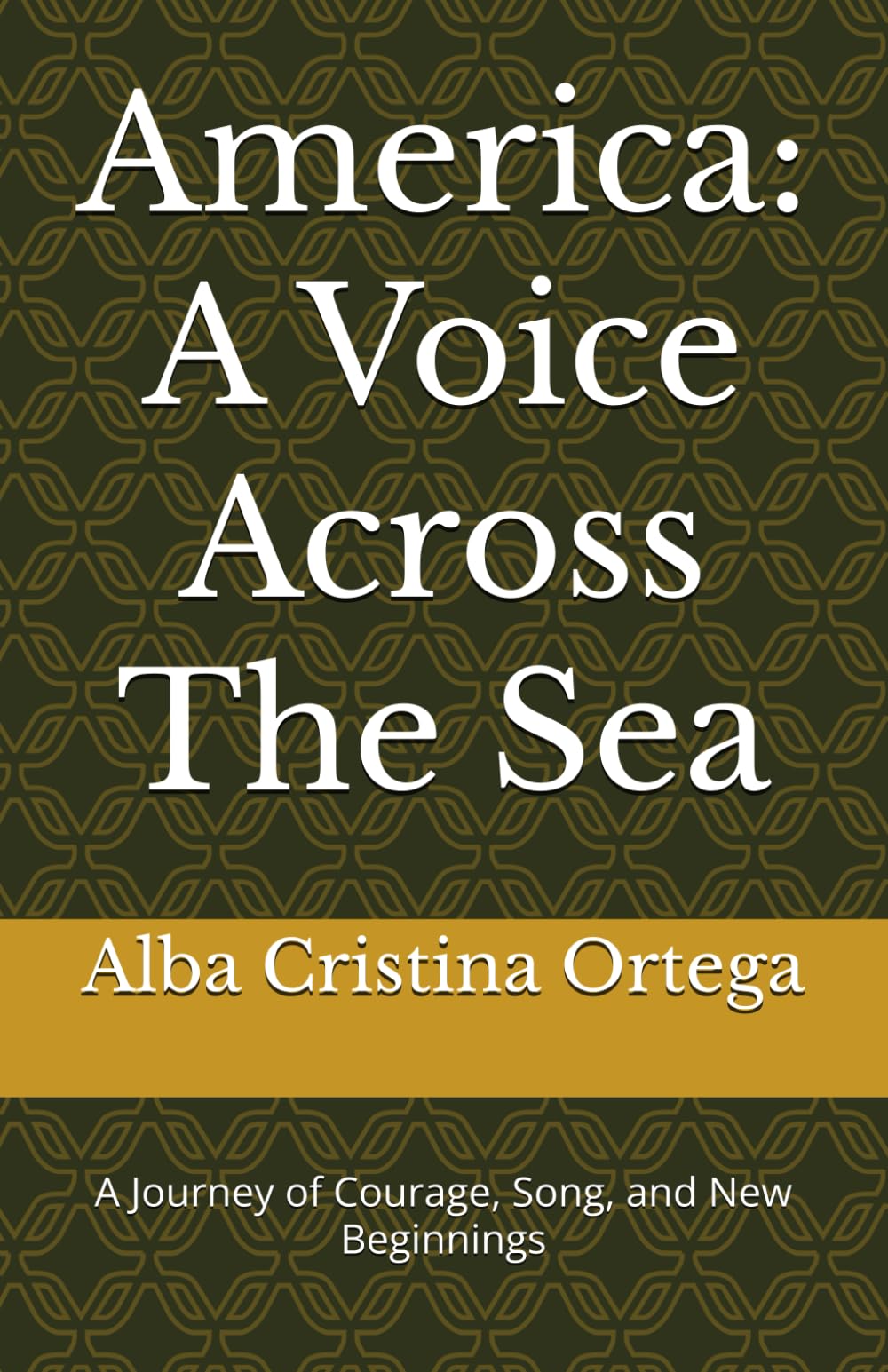 America: A Voice Across the Sea: A Journey of Courage, Song, and New Beginnings