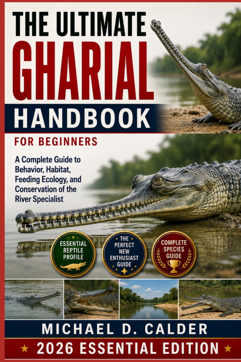 THE ULTIMATE GHARIAL HANDBOOK FOR BEGINNERS: A Complete Guide to Behavior, Habitat, Feeding Ecology, and Conservation of the River Specialist