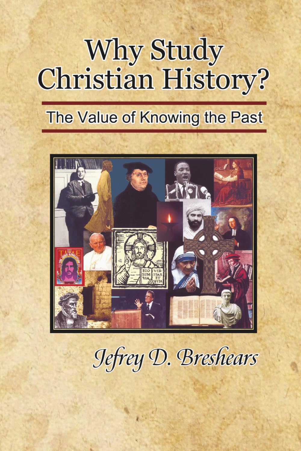 Why Study Christian History?: The Value of Knowing the Past