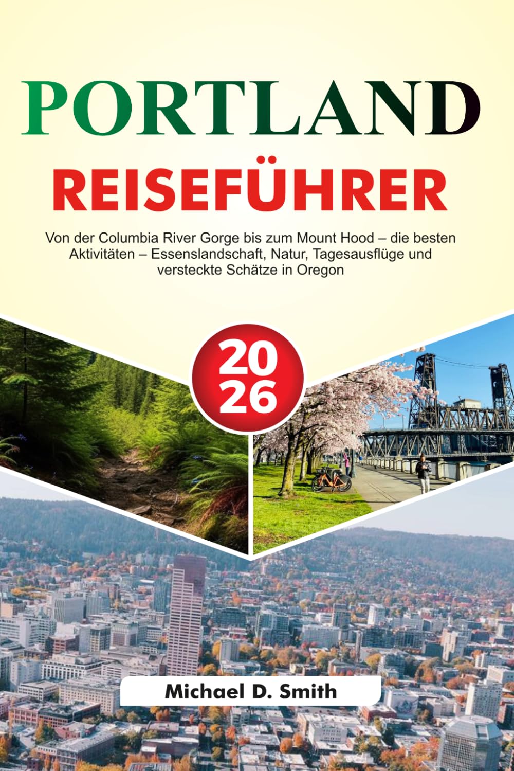 PORTLAND Reiseführer 2026-2027: Von der Columbia River Gorge bis zum Mount Hood – die besten Aktivitäten – Essenslandschaft, Natur, Tagesausflüge und versteckte Schätze in Oregon