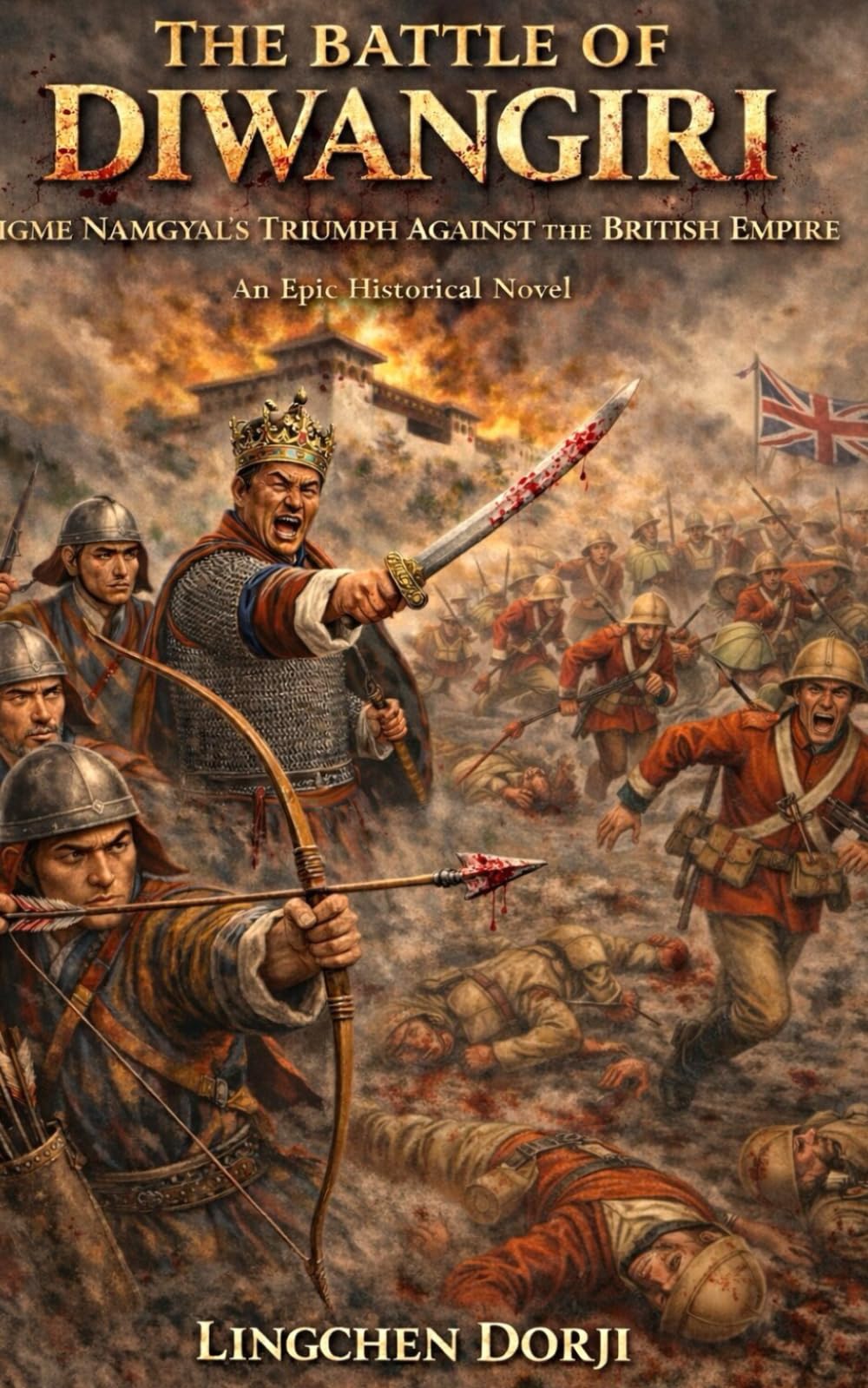 The Battle of Diwangiri: Jigme Namgyal's Triumph Against the British Empire - An Epic Historical Novel