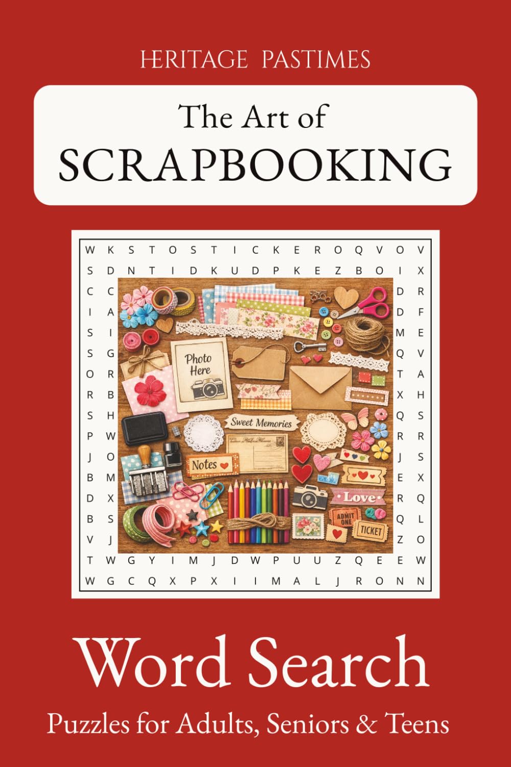 Scrapbooking Word Search Puzzle Book: Easy to Read, 66 Puzzles and 792 words about The Art of Scrapbooking | 6x9 inches of fun Word Search Puzzles for ... (Heritage Pastimes : Word Search Puzzles)