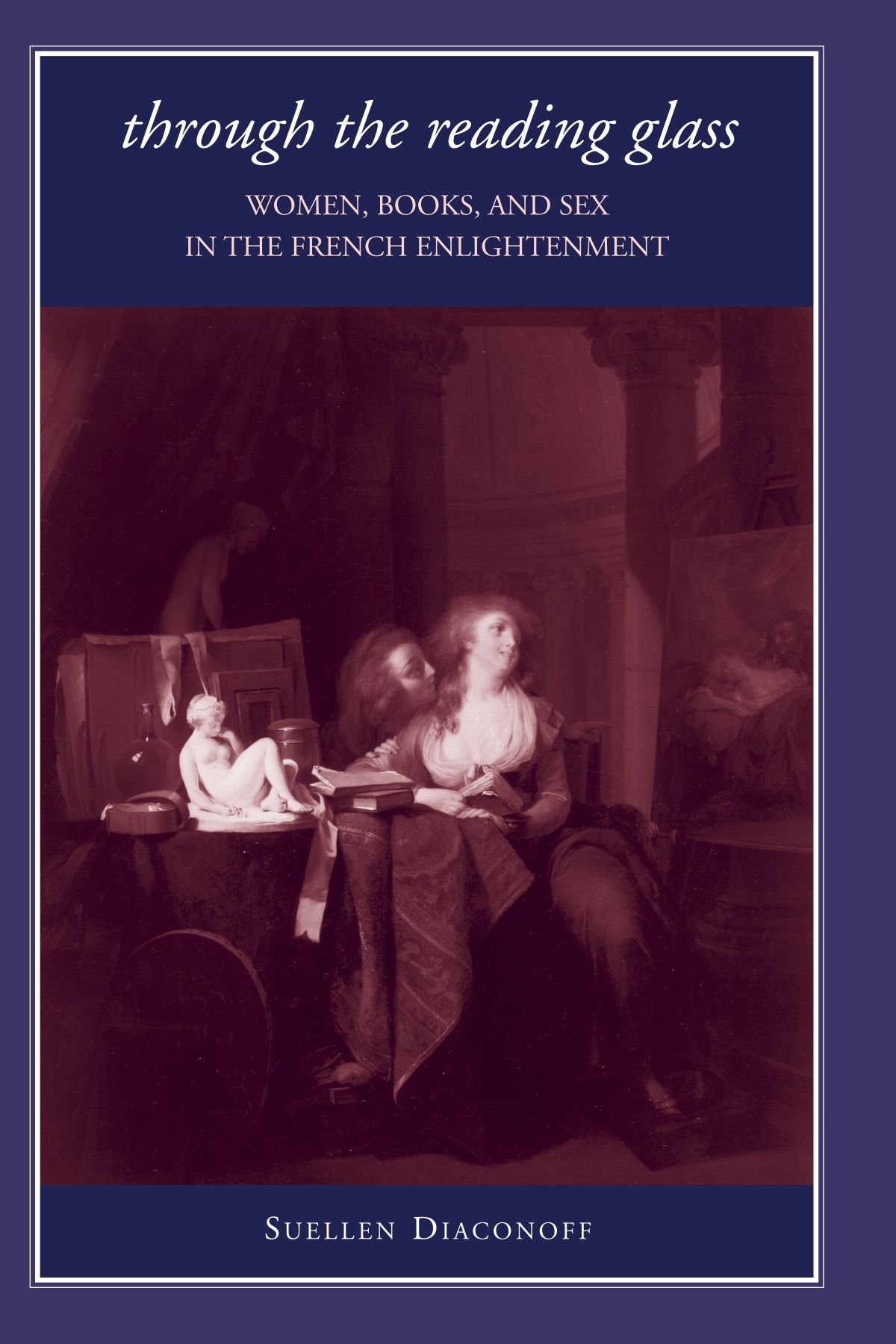 Through the Reading Glass: Women, Books, And Sex in the French Enlightenment (Suny Series in Feminist Criticism and Theory)