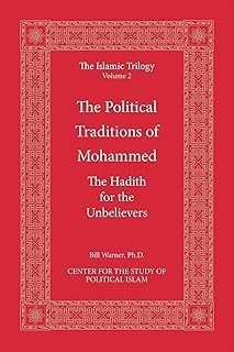 The Political Traditions of Mohammed: The Hadith for the Unbelievers (The Islamic Trilogy Series, Vol. 2)