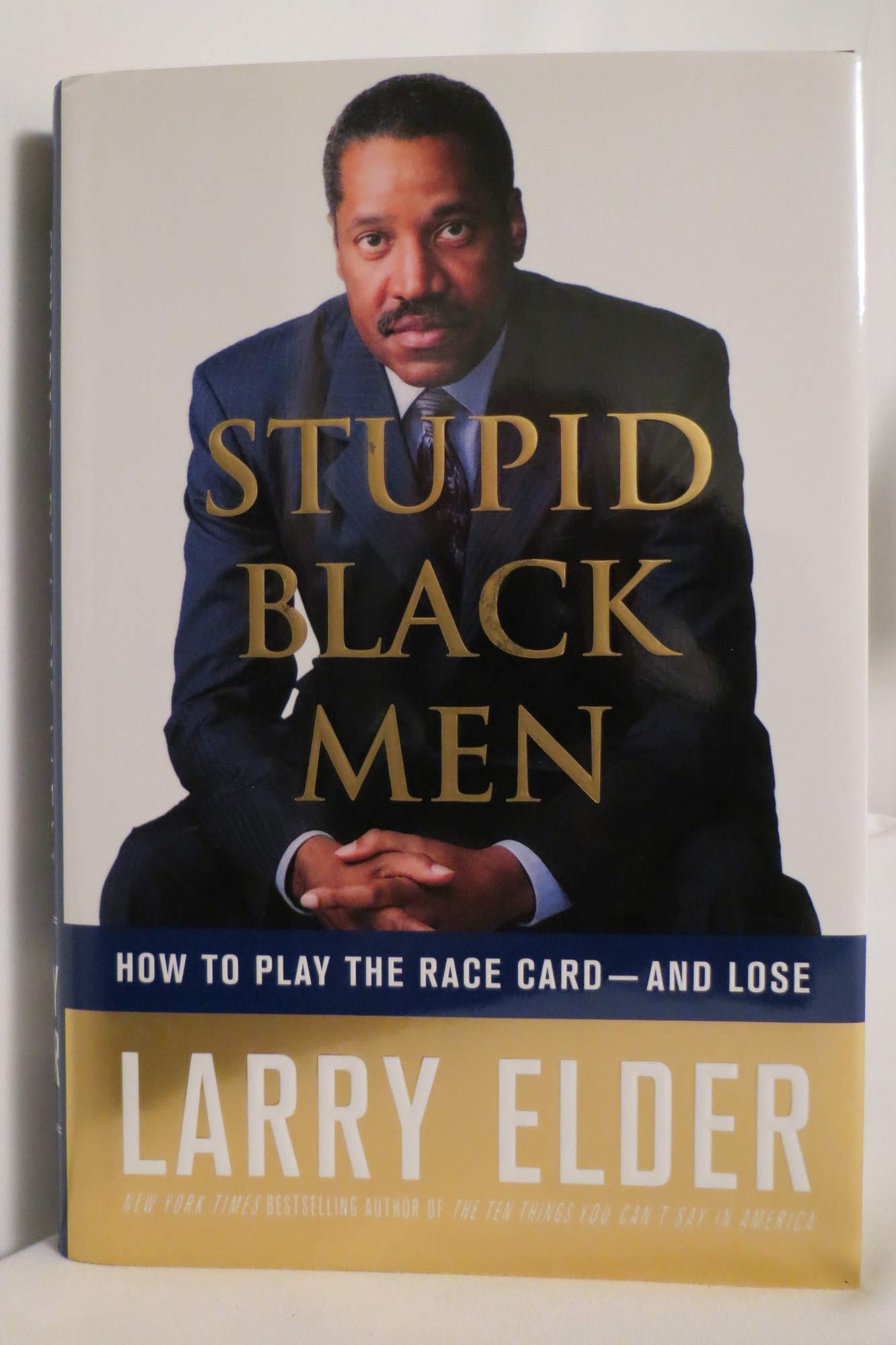 Stupid Black Men: How to Play the Race Card--and Lose